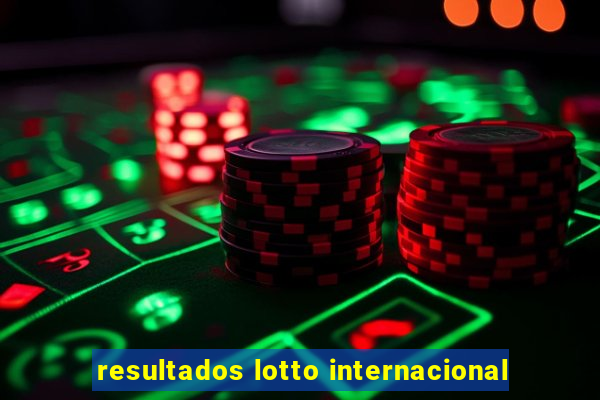 resultados lotto internacional